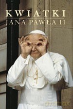 Kwiatki błogosławionego Jana Pawła II [KSIĄŻKA]