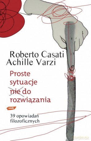 Proste sytuacje nie do rozwiązania - Achille Varzi, Roberto Casati [KSIĄŻKA]