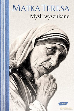 Myśli wyszukane -  Matka Teresa z Kalkuty [KSIĄŻKA]