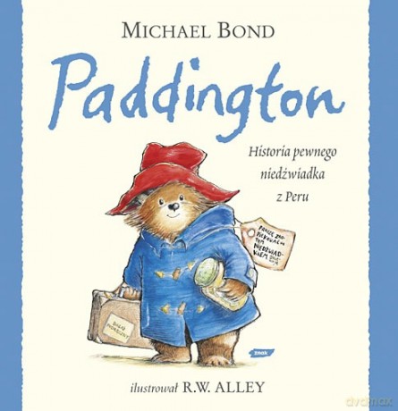 Paddington. Historia pewnego niedźwiadka z Peru - Michael Bond [KSIĄŻKA]