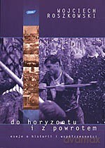 Do horyzontu i z powrotem - Wojciech Roszkowski [KSIĄŻKA]