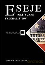 Eseje polityczne federalistów [KSIĄŻKA]