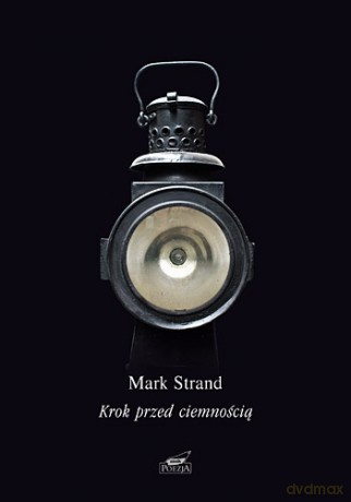 Krok przed ciemnością - Mark Strand [KSIĄŻKA]