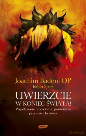 Uwierzcie w koniec świata! - Joachim Badeni OP, Judyta Syrek [KSIĄŻKA]