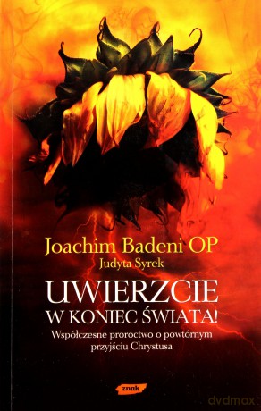 Uwierzcie w koniec świata! - Joachim Badeni OP, Judyta Syrek [KSIĄŻKA]