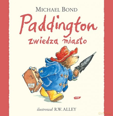 Paddington zwiedza miasto - Michael Bond [KSIĄŻKA]