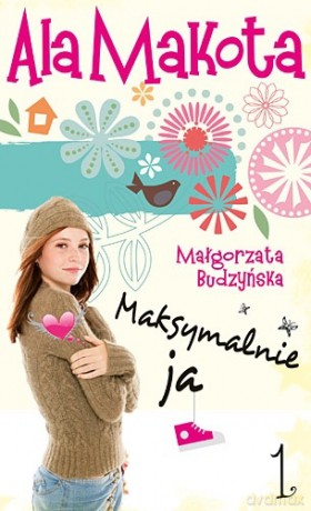 Ala Makota. Maksymalnie ja 1 - Małgorzata Budzyńska [KSIĄŻKA]