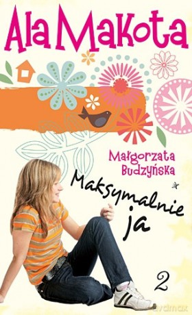 Ala Makota. Maksymalnie ja 2 - Małgorzata Budzyńska [KSIĄŻKA]