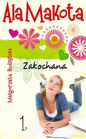 Ala Makota. Zakochana. Tom 1 - Małgorzata Budzyńska [KSIĄŻKA]