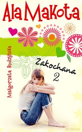 Ala Makota. Zakochana. Tom 2 - Małgorzata Budzyńska [KSIĄŻKA]