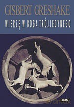 Wierzę w Boga trójjedynego - Gisbert Greshake [KSIĄŻKA]