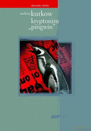 Kryptonim "Pingwin" - Andriej Kurkow [KSIĄŻKA]
