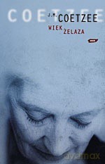 Wiek żelaza - John Maxwell Coetzee [KSIĄŻKA]