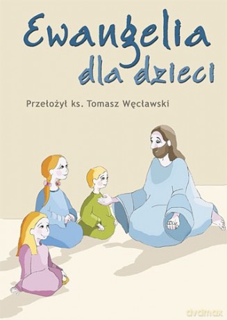 Ewangelia dla dzieci [KSIĄŻKA]