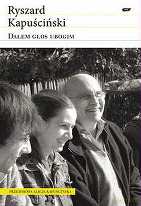 Dałem głos ubogim - Ryszard Kapuściński [KSIĄŻKA]