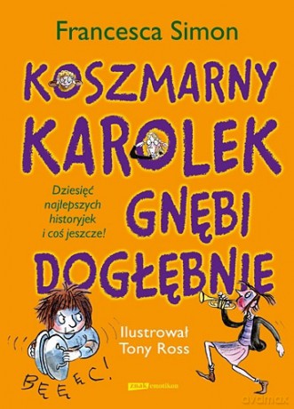Koszmarny Karolek gnębi dogłębnie - Francesca Simon [KSIĄŻKA]