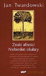 Znaki ufności. Niebieskie okulary - Jan Twardowski [KSIĄŻKA]