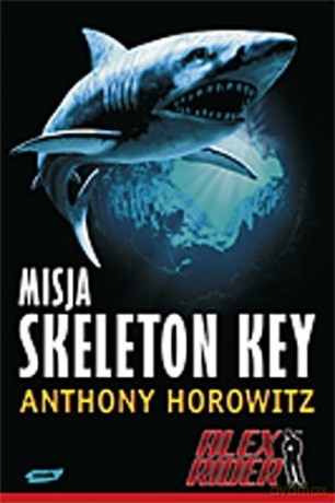Alex Rider. Misja Skeleton Key - Anthony Horowitz [KSIĄŻKA]