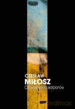 Człowiek wśród skorpionów - Czesław Miłosz [KSIĄŻKA]