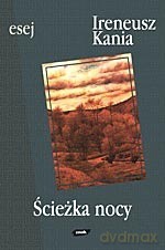 Ścieżka nocy - Ireneusz Kania [KSIĄŻKA]