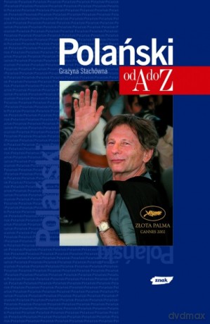 Polański od A do Z - Grażyna Stachówna, Grażyna Stachówna [KSIĄŻKA]