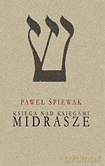 Midrasze. Księga nad księgami - Paweł Śpiewak [KSIĄŻKA]