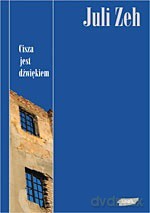 Cisza jest dźwiękiem - Juli Zeh [KSIĄŻKA]