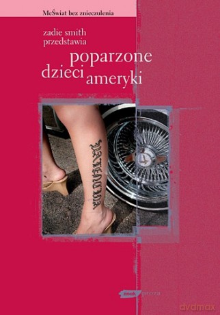 Zadie Smith przedstawia: Poparzone dzieci Ameryki [KSIĄŻKA]