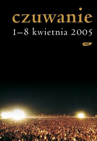 Czuwanie. 1-8 kwietnia 2005 [KSIĄŻKA]