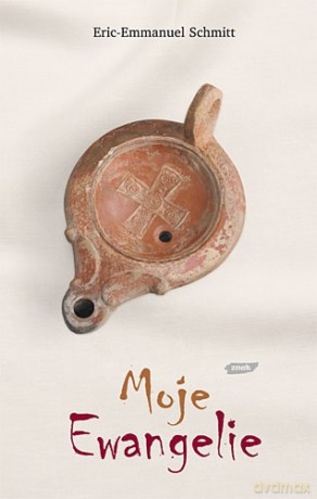 Moje Ewangelie - Eric-Emmanuel Schmitt [KSIĄŻKA]