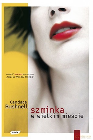 Szminka w wielkim mieście - Candace Bushnell [KSIĄŻKA]