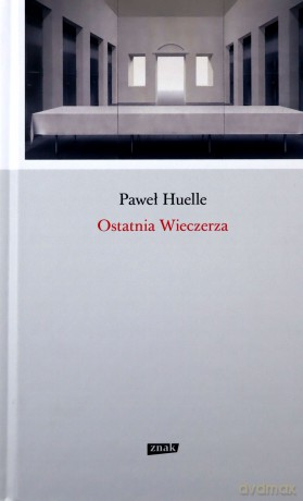 Ostatnia Wieczerza - Paweł Huelle [KSIĄŻKA]