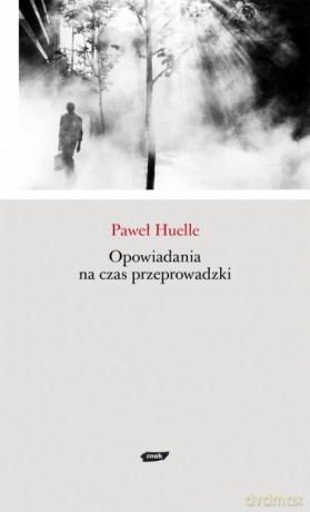 Opowiadania na czas przeprowadzki - Paweł Huelle [KSIĄŻKA]