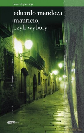 Mauricio, czyli wybory - Eduardo Mendoza [KSIĄŻKA]
