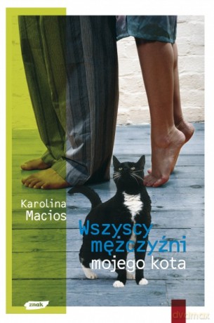 Wszyscy mężczyźni mojego kota - Karolina Macios [KSIĄŻKA]