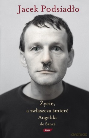 Życie, a zwłaszcza śmierć Angeliki de Sancé - Jacek Podsiadło [KSIĄŻKA]