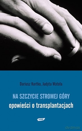 Na szczycie stromej góry - Dariusz Kortko, Judyta Watoła [KSIĄŻKA]