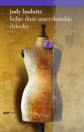 Ładne duże amerykańskie dziecko - Judy Budnitz [KSIĄŻKA]