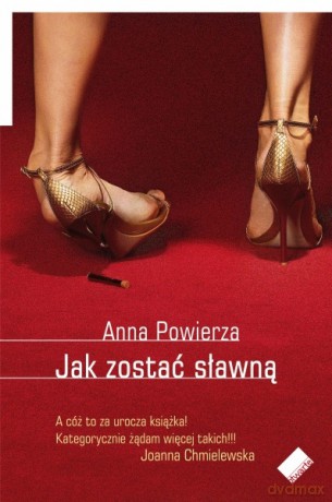 Jak zostać sławną - Anna Powierza  [KSIĄŻKA]