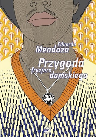 Przygoda fryzjera damskiego - Eduardo Mendoza [KSIĄŻKA]