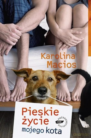 Pieskie życie mojego kota - Karolina Macios [KSIĄŻKA]
