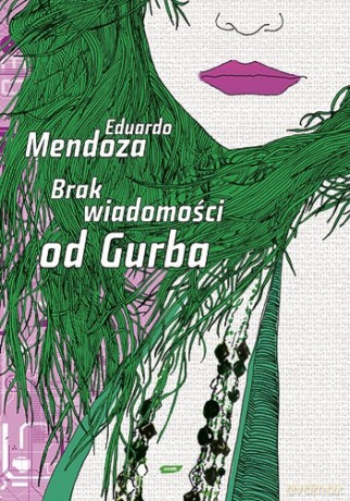Brak wiadomości od Gurba - Eduardo Mendoza [KSIĄŻKA]