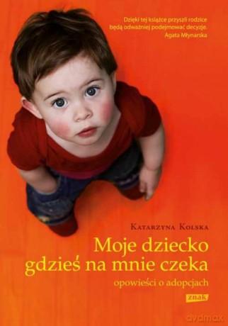 Moje dziecko gdzieś na mnie czeka - Katarzyna Kolska [KSIĄŻKA]