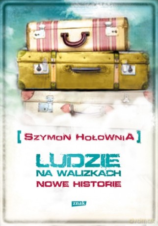 Ludzie na walizkach. Nowe historie - Szymon Hołownia [KSIĄŻKA]