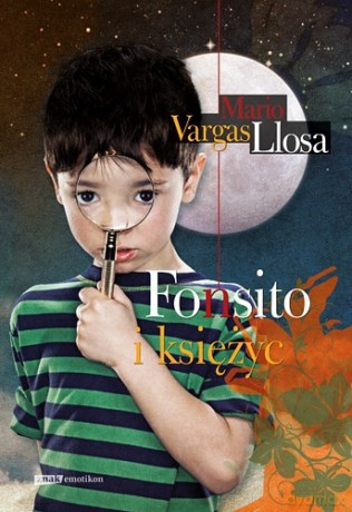 Fonsito i księżyc - Mario Vargas Llosa [KSIĄŻKA]