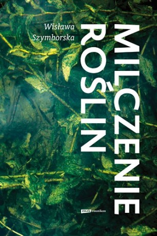 Milczenie roślin - Wisława Szymborska [KSIĄŻKA]