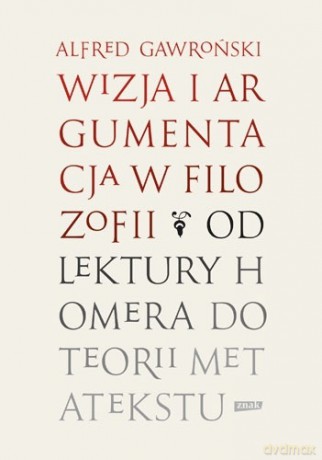Wizja i argumentacja w filozofii - Alfred Gawroński [KSIĄŻKA]