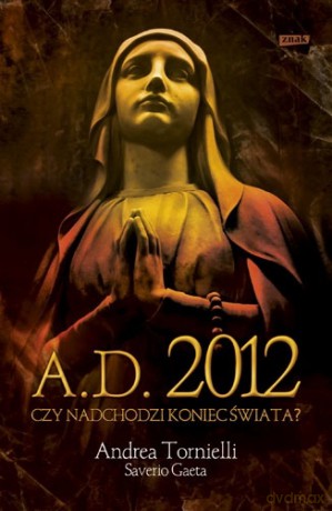 A.D. 2012 - Andrea Tornielli, Gaeta Saverio [KSIĄŻKA]
