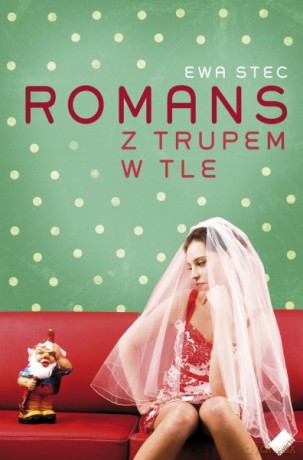 Romans z trupem w tle - Ewa Stec [KSIĄŻKA]