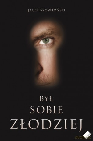 Był sobie złodziej - Jacek Skowroński [KSIĄŻKA]
